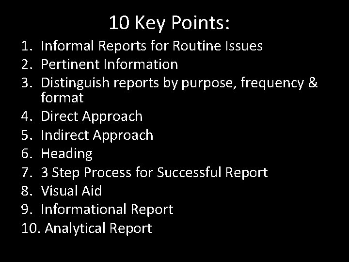 10 Key Points: 1. Informal Reports for Routine Issues 2. Pertinent Information 3. Distinguish