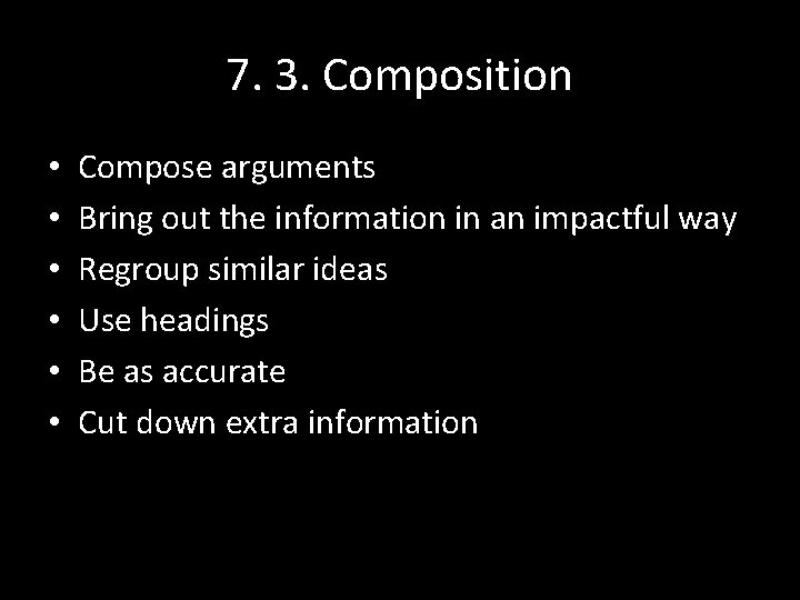 7. 3. Composition • • • Compose arguments Bring out the information in an