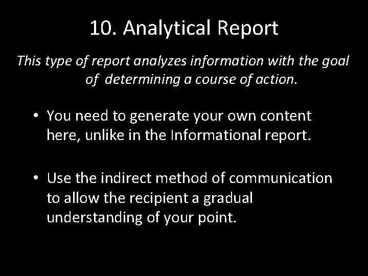 10. Analytical Report This type of report analyzes information with the goal of determining