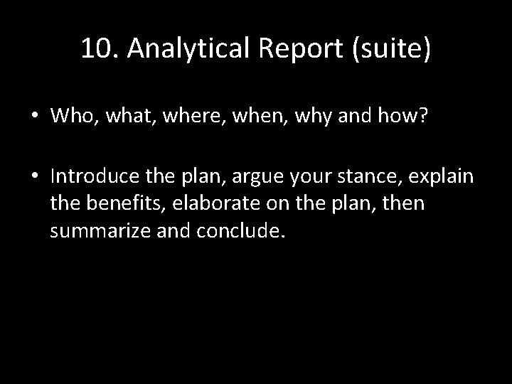 10. Analytical Report (suite) • Who, what, where, when, why and how? • Introduce