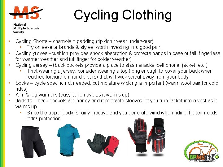 Cycling Clothing • • • Cycling Shorts – chamois = padding (tip don’t wear Cycling Clothing • • • Cycling Shorts – chamois = padding (tip don’t wear
