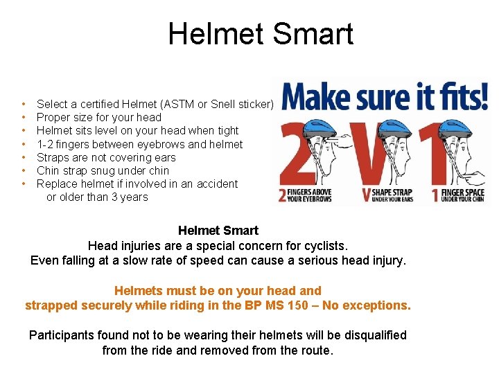 Helmet Smart • • Select a certified Helmet (ASTM or Snell sticker) Proper size Helmet Smart • • Select a certified Helmet (ASTM or Snell sticker) Proper size