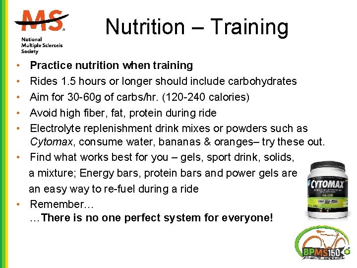 Nutrition – Training • • • Practice nutrition when training Rides 1. 5 hours Nutrition – Training • • • Practice nutrition when training Rides 1. 5 hours
