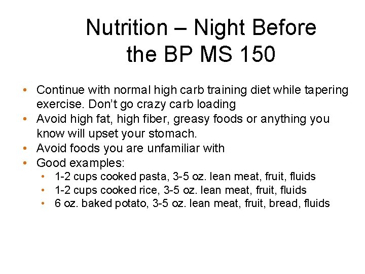 Nutrition – Night Before the BP MS 150 • Continue with normal high carb Nutrition – Night Before the BP MS 150 • Continue with normal high carb