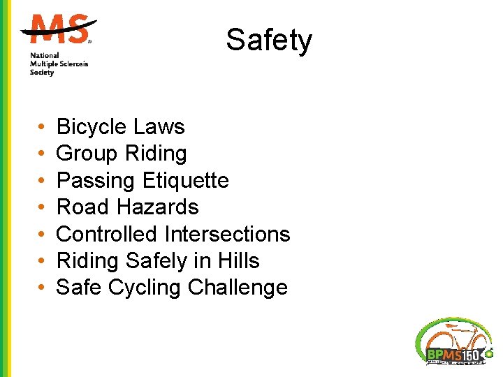 Safety • • Bicycle Laws Group Riding Passing Etiquette Road Hazards Controlled Intersections Riding Safety • • Bicycle Laws Group Riding Passing Etiquette Road Hazards Controlled Intersections Riding