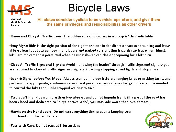 Bicycle Laws All states consider cyclists to be vehicle operators, and give them the Bicycle Laws All states consider cyclists to be vehicle operators, and give them the