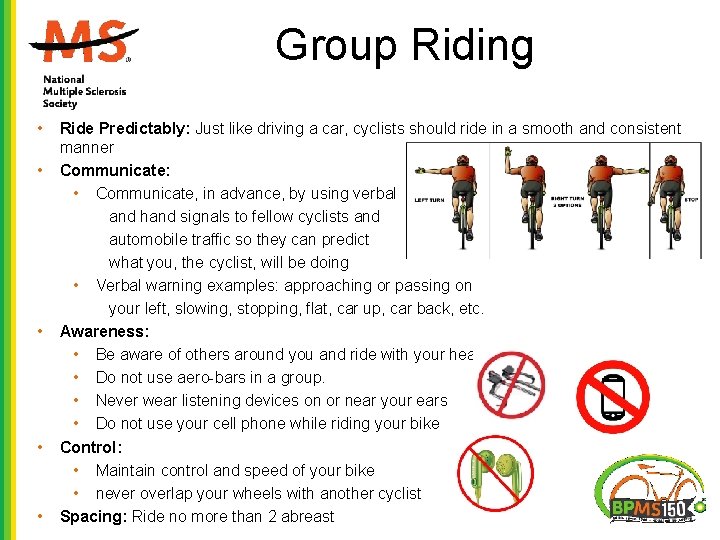 Group Riding • • • Ride Predictably: Just like driving a car, cyclists should Group Riding • • • Ride Predictably: Just like driving a car, cyclists should