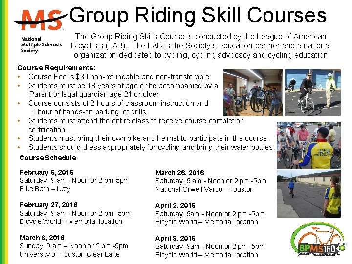 Group Riding Skill Courses The Group Riding Skills Course is conducted by the League Group Riding Skill Courses The Group Riding Skills Course is conducted by the League