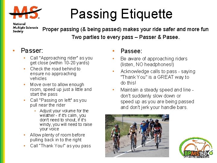 Passing Etiquette Proper passing (& being passed) makes your ride safer and more fun Passing Etiquette Proper passing (& being passed) makes your ride safer and more fun