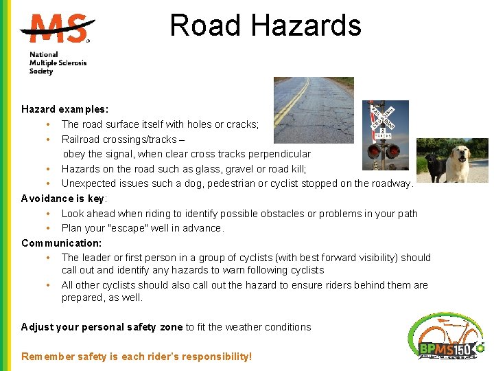 Road Hazards Hazard examples: • The road surface itself with holes or cracks; • Road Hazards Hazard examples: • The road surface itself with holes or cracks; •