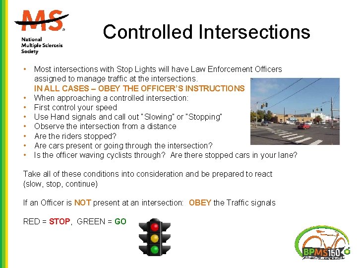 Controlled Intersections • • Most intersections with Stop Lights will have Law Enforcement Officers Controlled Intersections • • Most intersections with Stop Lights will have Law Enforcement Officers
