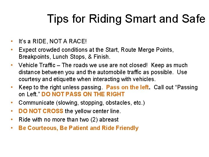 Tips for Riding Smart and Safe • It’s a RIDE, NOT A RACE! • Tips for Riding Smart and Safe • It’s a RIDE, NOT A RACE! •