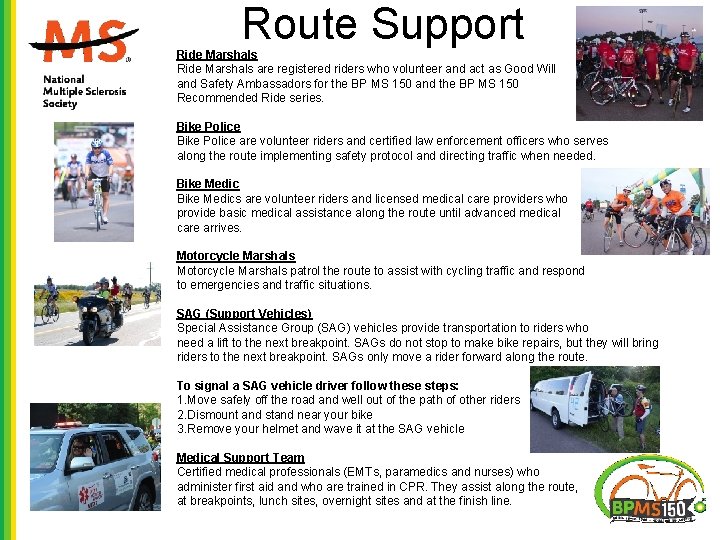 Route Support Ride Marshals are registered riders who volunteer and act as Good Will Route Support Ride Marshals are registered riders who volunteer and act as Good Will