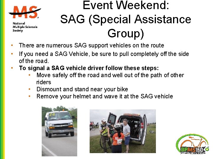 Event Weekend: SAG (Special Assistance Group) • There are numerous SAG support vehicles on Event Weekend: SAG (Special Assistance Group) • There are numerous SAG support vehicles on