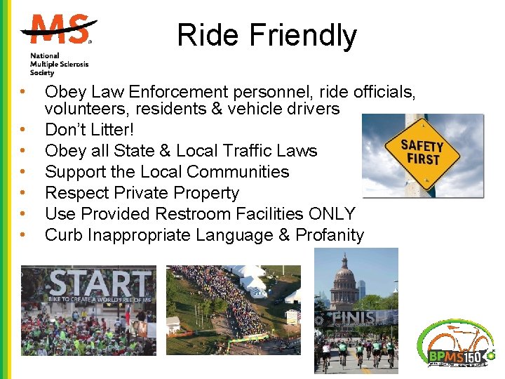 Ride Friendly • • Obey Law Enforcement personnel, ride officials, volunteers, residents & vehicle Ride Friendly • • Obey Law Enforcement personnel, ride officials, volunteers, residents & vehicle