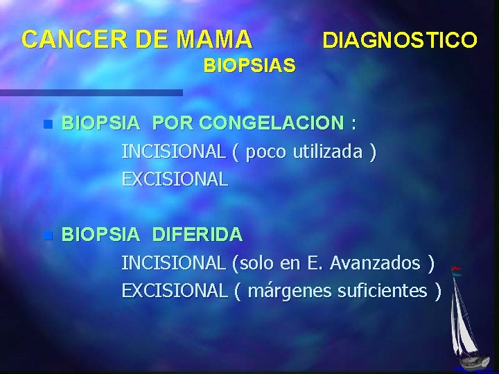 CANCER DE MAMA DIAGNOSTICO BIOPSIAS n BIOPSIA POR CONGELACION : INCISIONAL ( poco utilizada