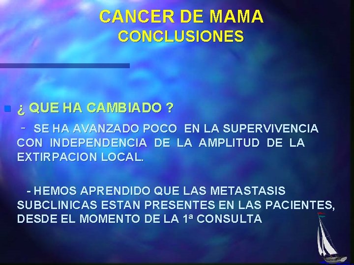 CANCER DE MAMA CONCLUSIONES n ¿ QUE HA CAMBIADO ? - SE HA AVANZADO