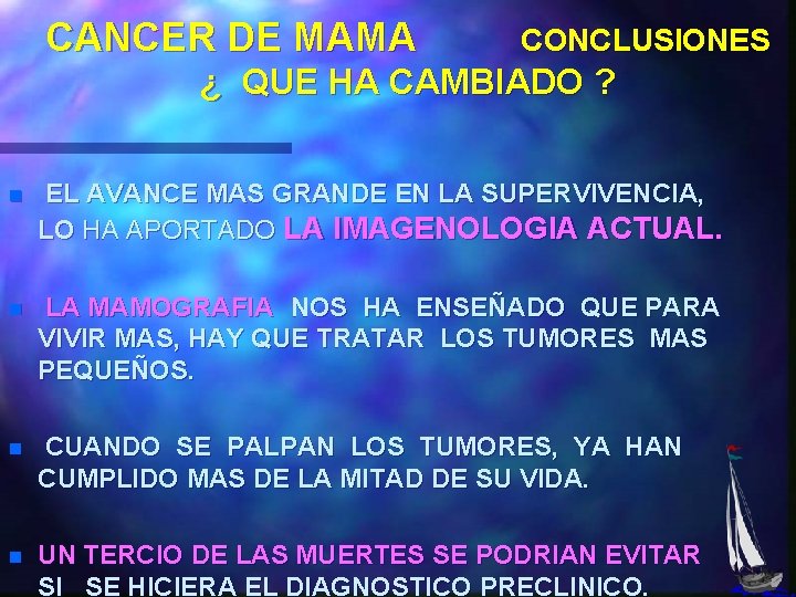 CANCER DE MAMA CONCLUSIONES ¿ QUE HA CAMBIADO ? n EL AVANCE MAS GRANDE