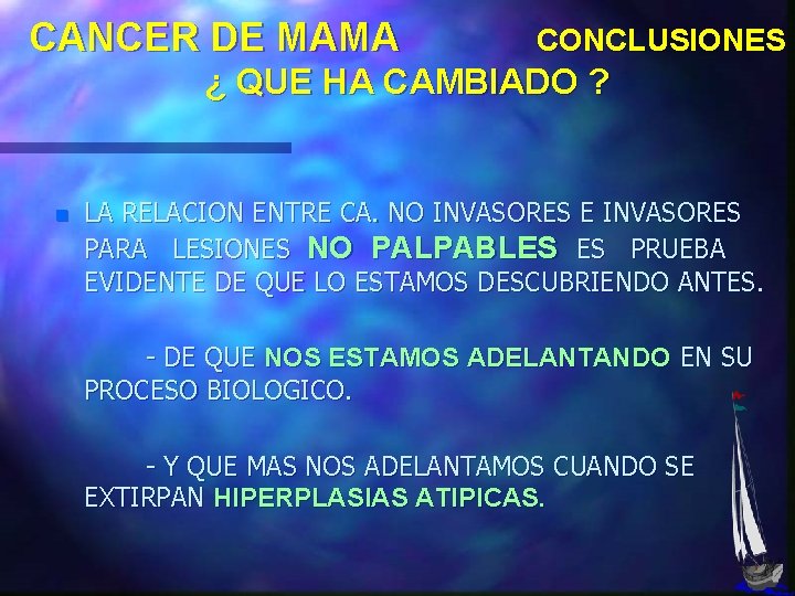 CANCER DE MAMA CONCLUSIONES ¿ QUE HA CAMBIADO ? n LA RELACION ENTRE CA.