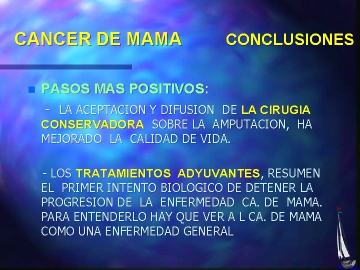 CANCER DE MAMA n CONCLUSIONES PASOS MAS POSITIVOS: - LA ACEPTACION Y DIFUSION DE