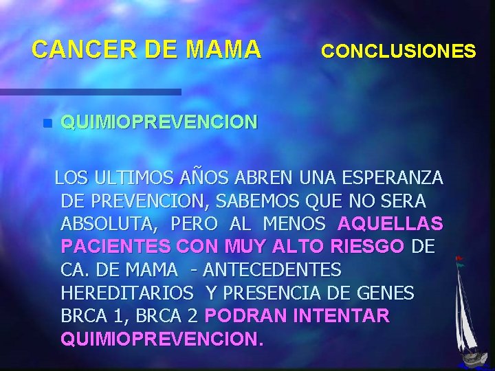 CANCER DE MAMA n CONCLUSIONES QUIMIOPREVENCION LOS ULTIMOS AÑOS ABREN UNA ESPERANZA DE PREVENCION,