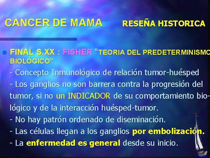 CANCER DE MAMA n RESEÑA HISTORICA FINAL S. XX : FISHER “TEORIA DEL PREDETERMINISMO