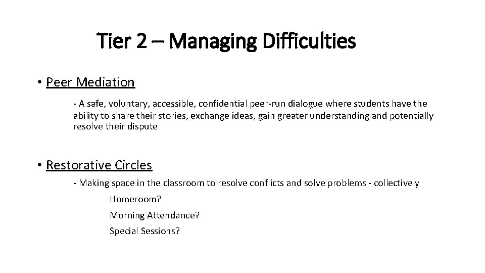 Tier 2 – Managing Difficulties • Peer Mediation - A safe, voluntary, accessible, confidential