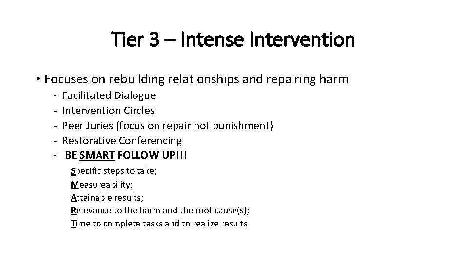 Tier 3 – Intense Intervention • Focuses on rebuilding relationships and repairing harm -