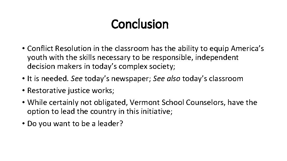 Conclusion • Conflict Resolution in the classroom has the ability to equip America’s youth