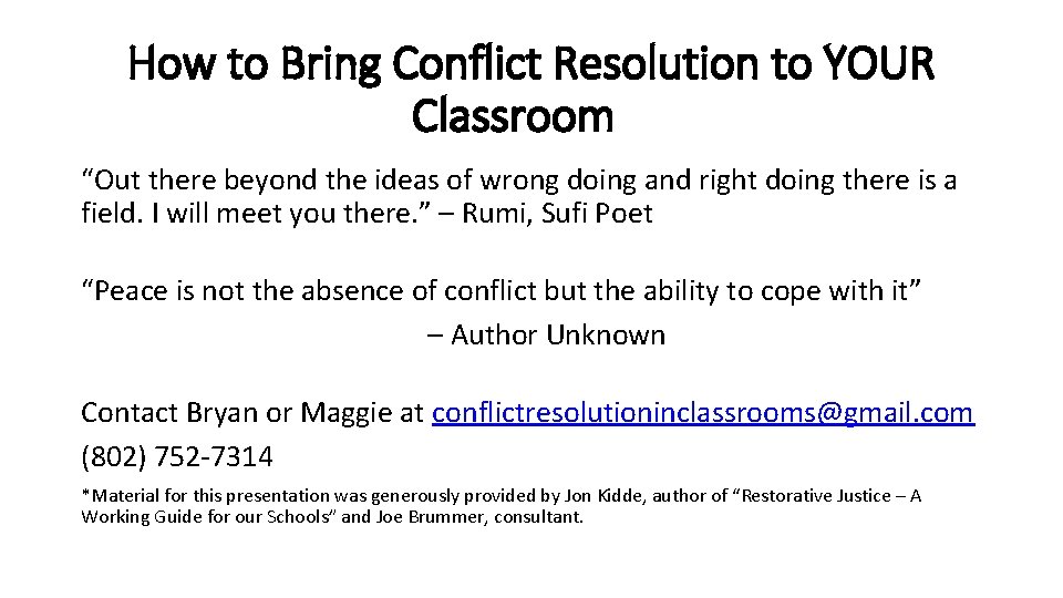 How to Bring Conflict Resolution to YOUR Classroom “Out there beyond the ideas of