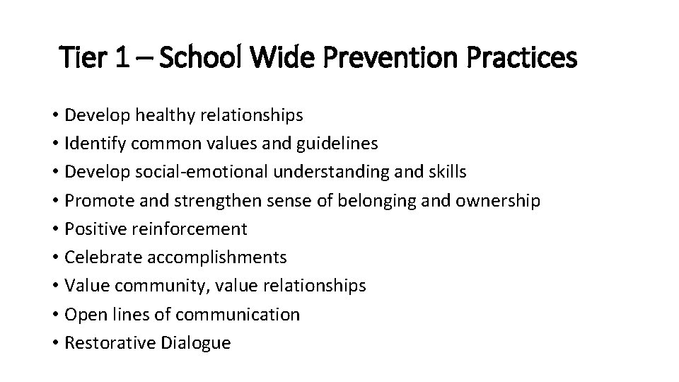 Tier 1 – School Wide Prevention Practices • Develop healthy relationships • Identify common