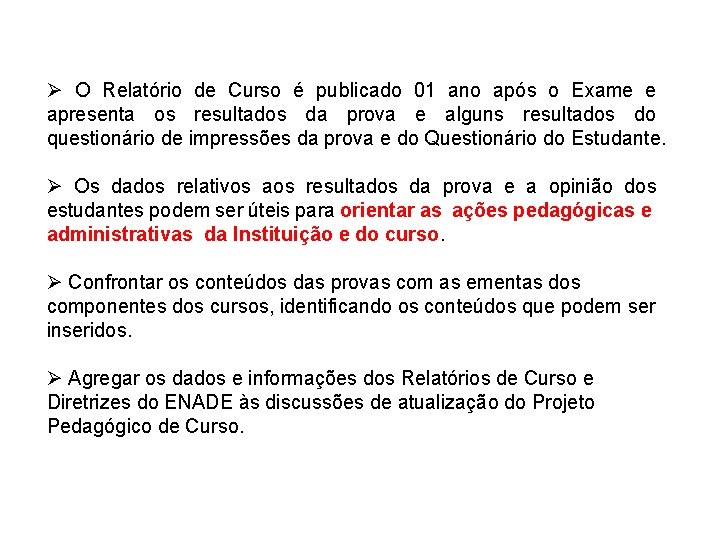 Ø O Relatório de Curso é publicado 01 ano após o Exame e apresenta Ø O Relatório de Curso é publicado 01 ano após o Exame e apresenta