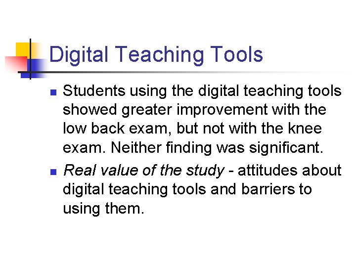 Digital Teaching Tools n n Students using the digital teaching tools showed greater improvement