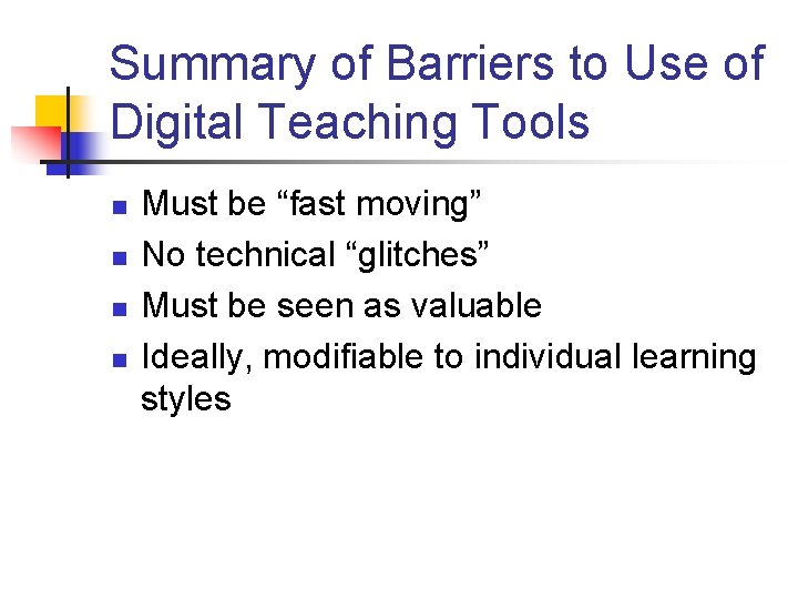 Summary of Barriers to Use of Digital Teaching Tools n n Must be “fast