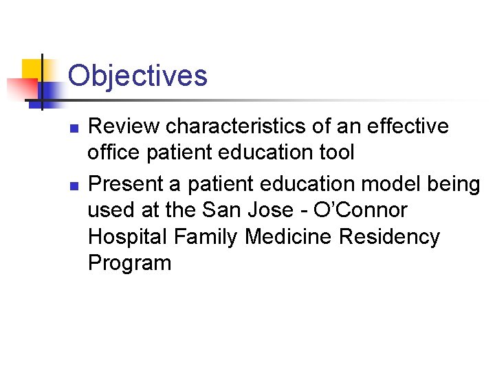 Objectives n n Review characteristics of an effective office patient education tool Present a