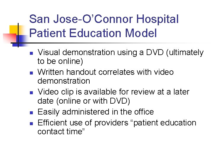 San Jose-O’Connor Hospital Patient Education Model n n n Visual demonstration using a DVD