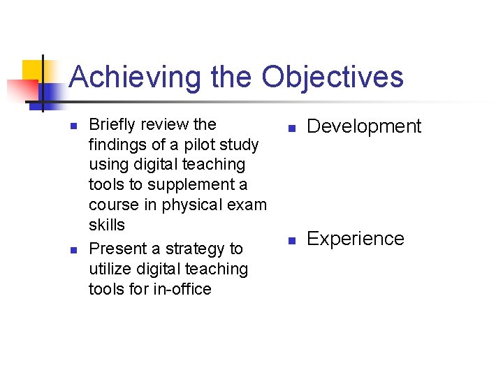 Achieving the Objectives n n Briefly review the findings of a pilot study using