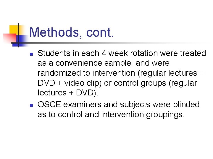 Methods, cont. n n Students in each 4 week rotation were treated as a