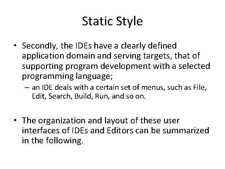 Static Style • Secondly, the IDEs have a clearly defined application domain and serving