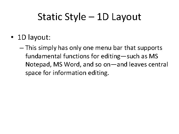 Static Style – 1 D Layout • 1 D layout: – This simply has