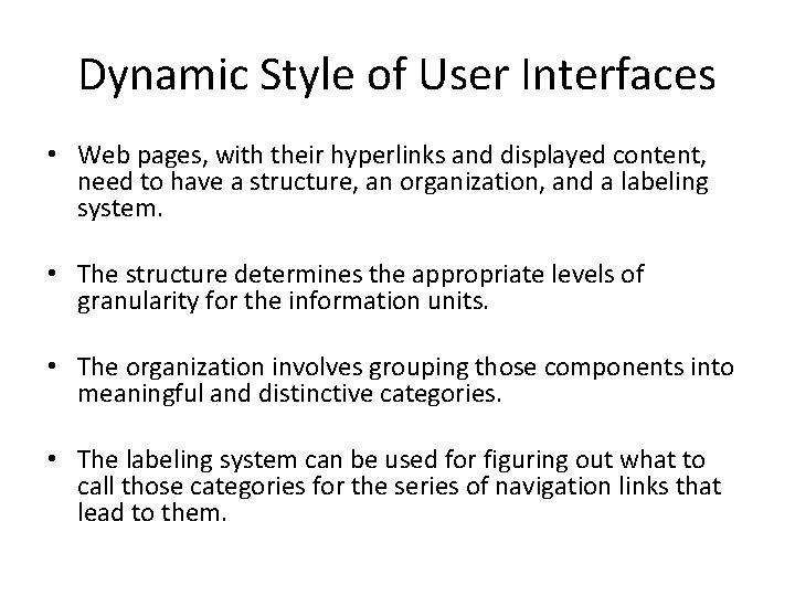 Dynamic Style of User Interfaces • Web pages, with their hyperlinks and displayed content,