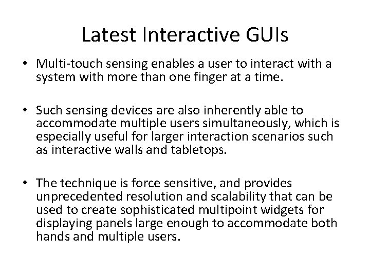 Latest Interactive GUIs • Multi-touch sensing enables a user to interact with a system