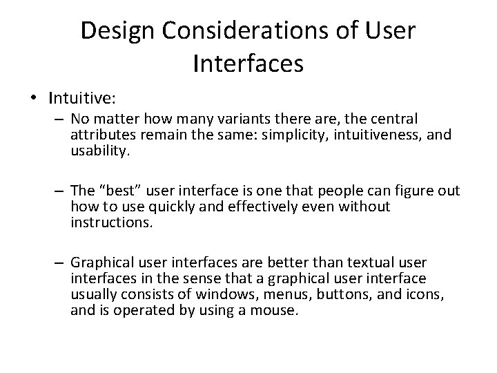 Design Considerations of User Interfaces • Intuitive: – No matter how many variants there