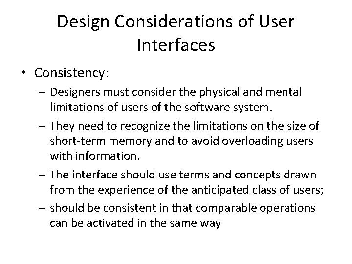 Design Considerations of User Interfaces • Consistency: – Designers must consider the physical and