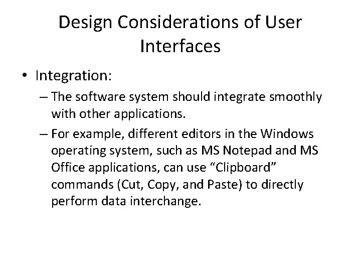 Design Considerations of User Interfaces • Integration: – The software system should integrate smoothly