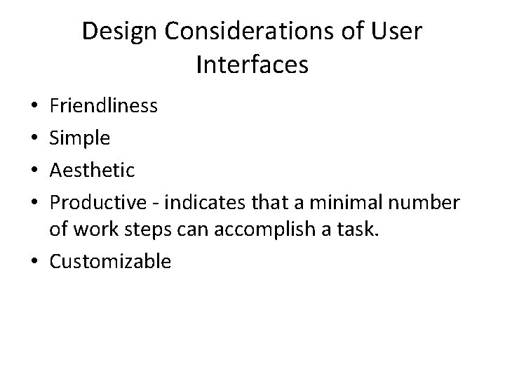 Design Considerations of User Interfaces Friendliness Simple Aesthetic Productive - indicates that a minimal