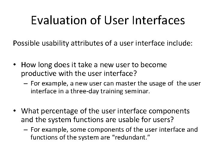 Evaluation of User Interfaces Possible usability attributes of a user interface include: • How