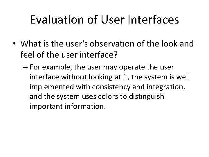 Evaluation of User Interfaces • What is the user's observation of the look and