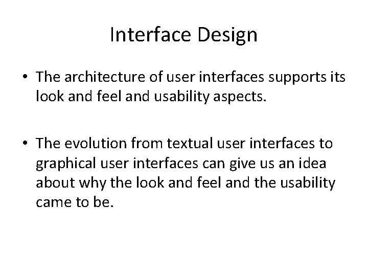 Interface Design • The architecture of user interfaces supports its look and feel and