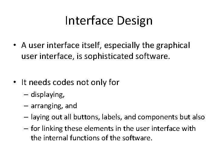 Interface Design • A user interface itself, especially the graphical user interface, is sophisticated